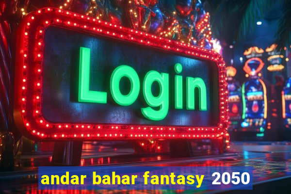 andar bahar fantasy 2050