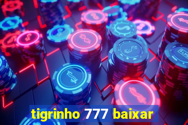 tigrinho 777 baixar