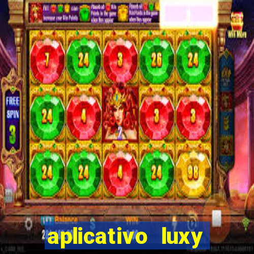 aplicativo luxy como funciona