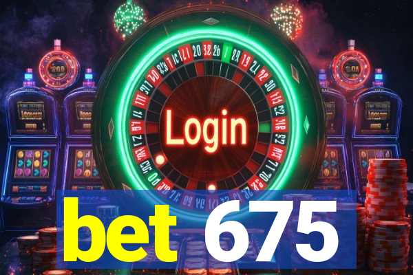 bet 675