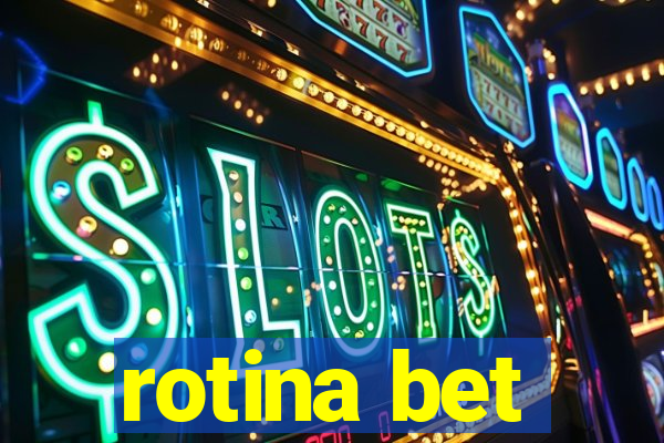 rotina bet