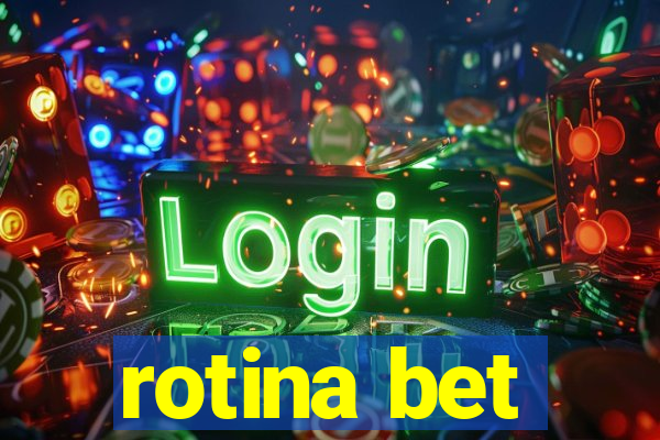 rotina bet