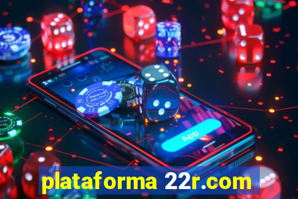 plataforma 22r.com
