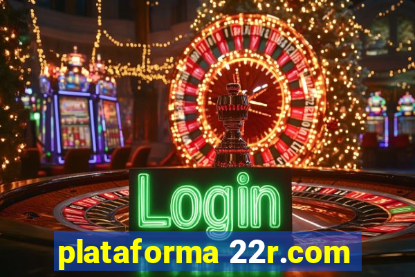 plataforma 22r.com