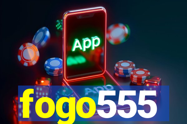 fogo555