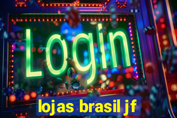 lojas brasil jf