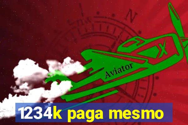 1234k paga mesmo