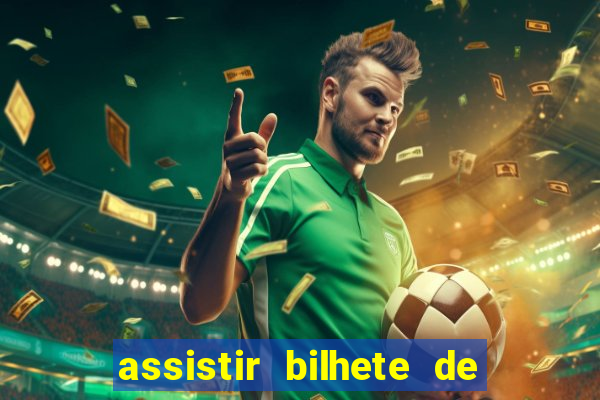 assistir bilhete de loteria filme dublado