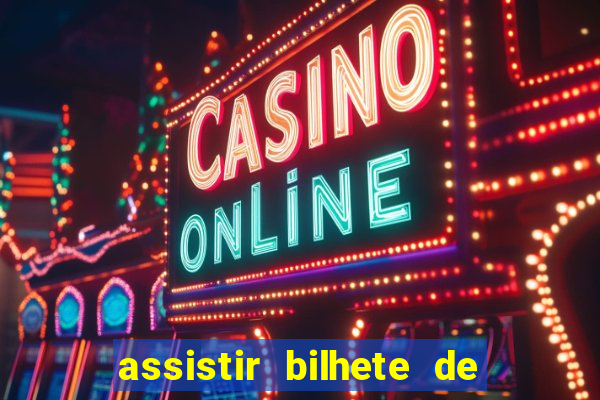 assistir bilhete de loteria filme dublado