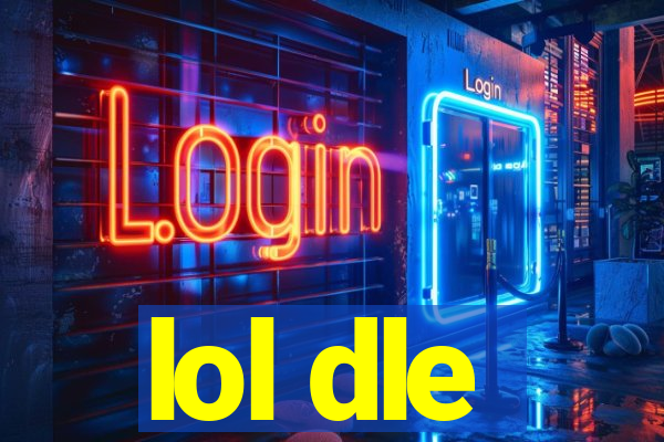 lol dle