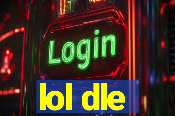 lol dle
