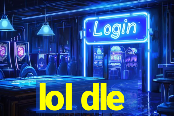 lol dle