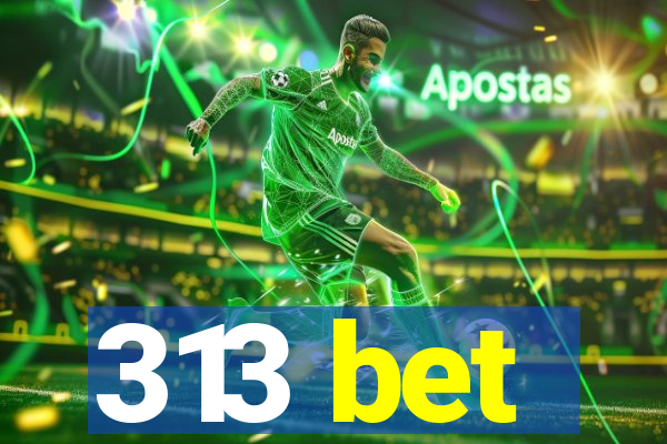 313 bet