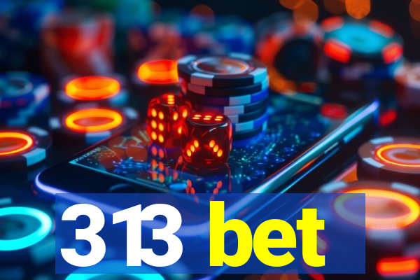313 bet