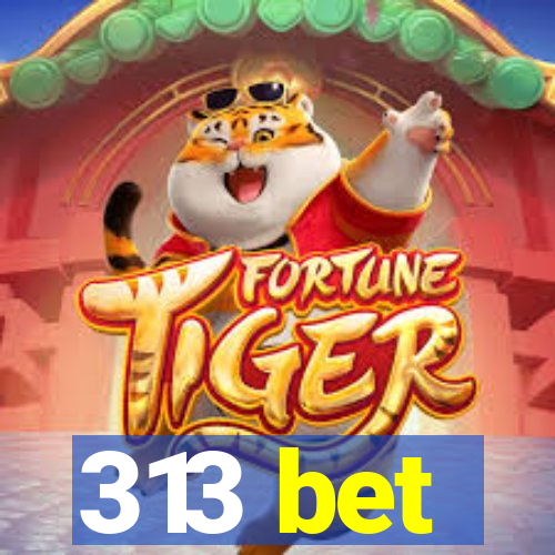 313 bet