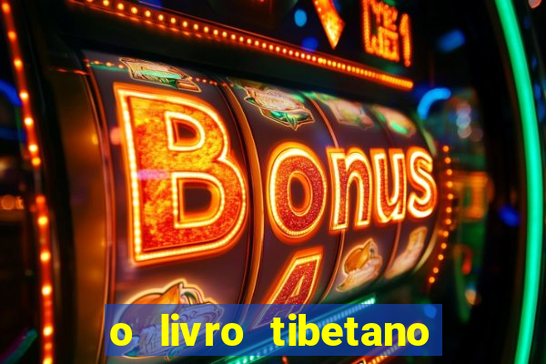 o livro tibetano dos mortos pdf completo