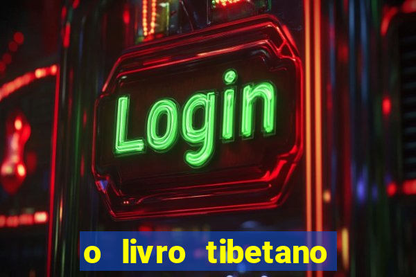 o livro tibetano dos mortos pdf completo