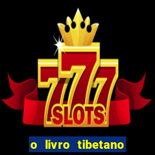 o livro tibetano dos mortos pdf completo
