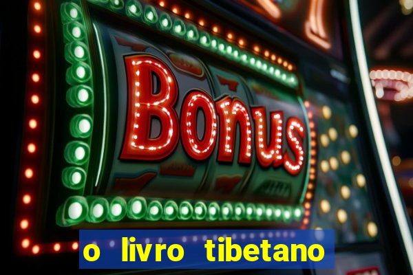 o livro tibetano dos mortos pdf completo
