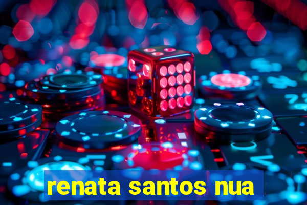 renata santos nua
