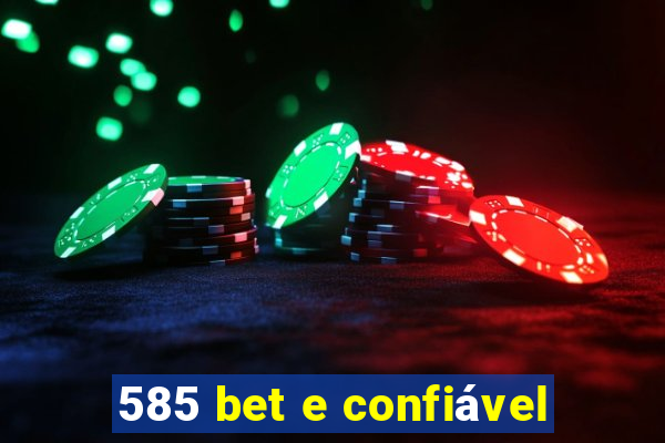 585 bet e confiável