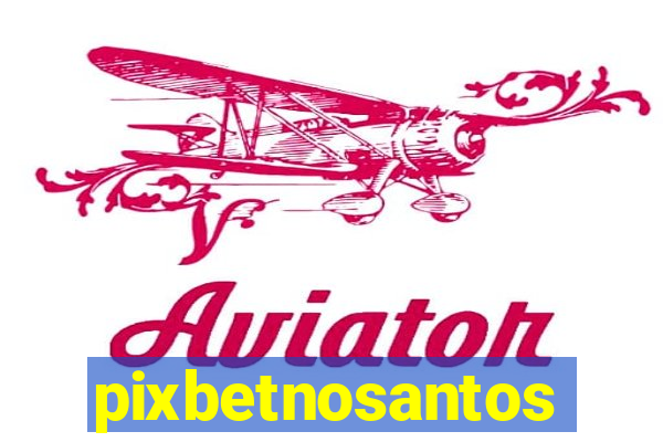pixbetnosantos