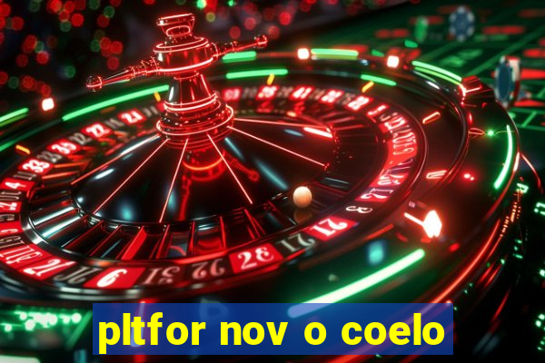 pltfor nov o coelo