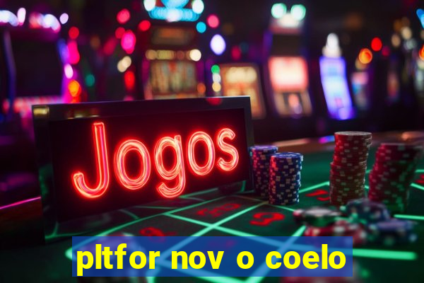 pltfor nov o coelo