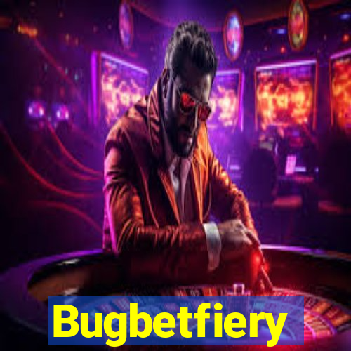 Bugbetfiery