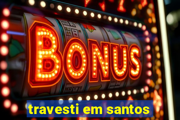 travesti em santos