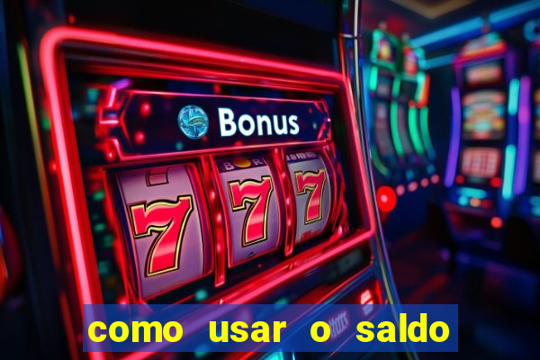 como usar o saldo da conta now big win
