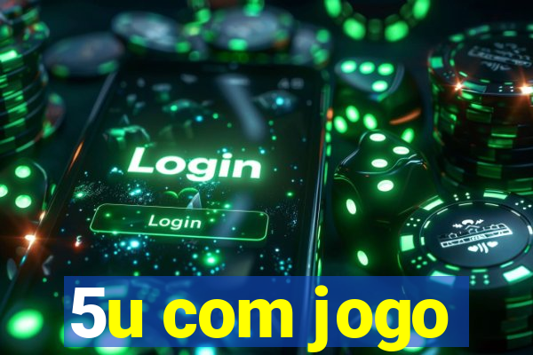 5u com jogo