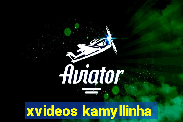 xvideos kamyllinha
