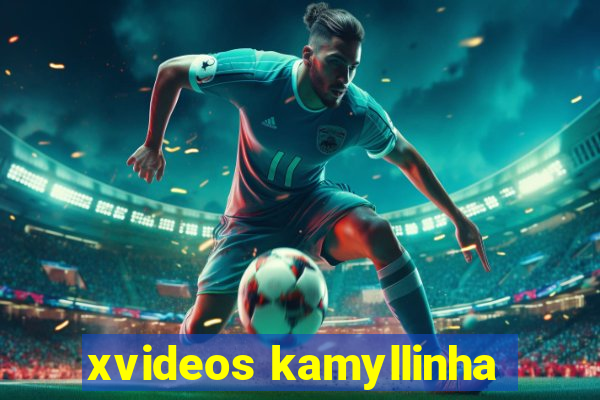 xvideos kamyllinha