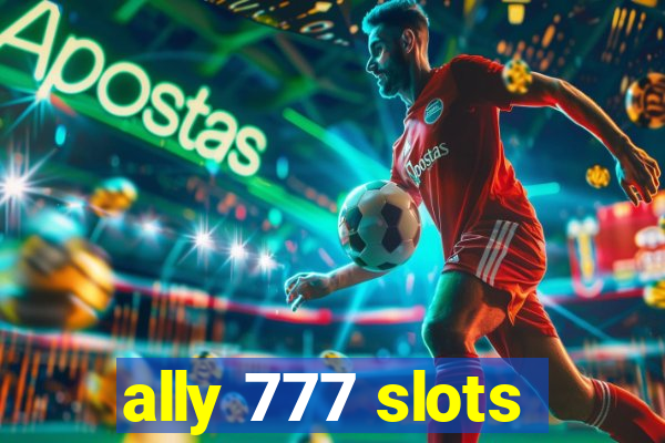 ally 777 slots