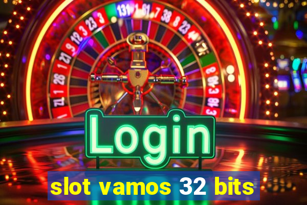 slot vamos 32 bits