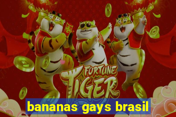 bananas gays brasil