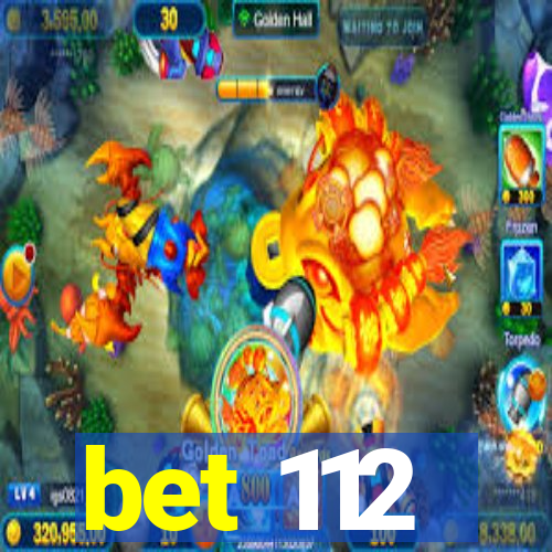 bet 112