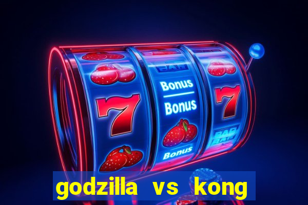 godzilla vs kong filme completo dublado topflix