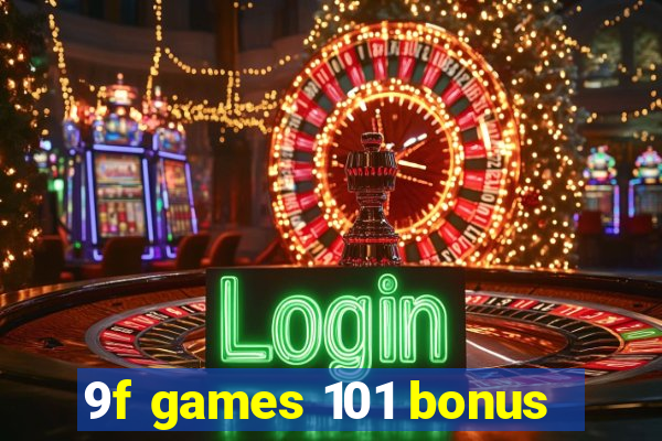 9f games 101 bonus