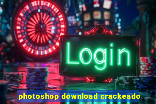 photoshop download crackeado