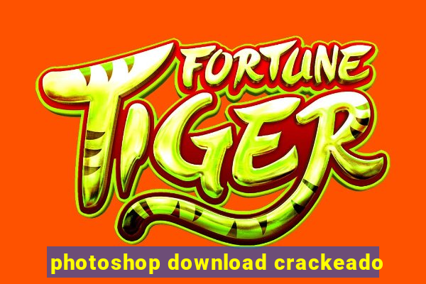 photoshop download crackeado