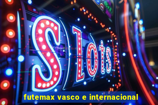 futemax vasco e internacional