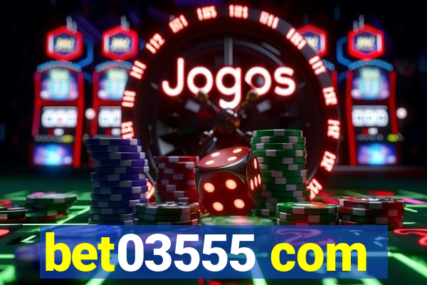 bet03555 com