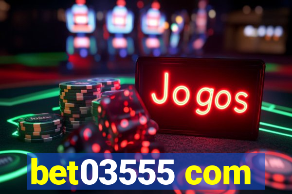 bet03555 com