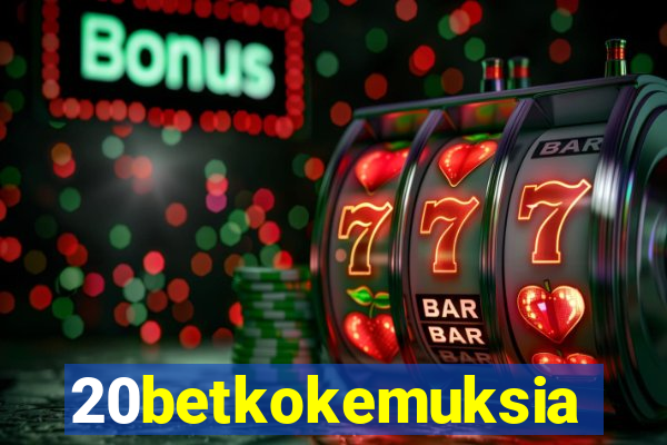 20betkokemuksia