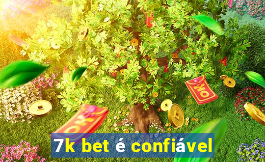 7k bet é confiável