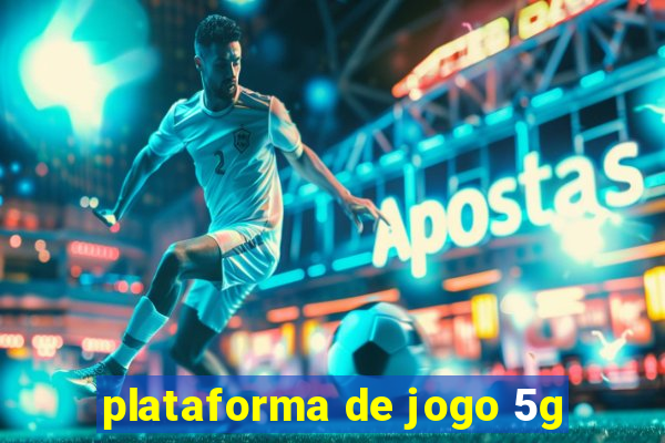 plataforma de jogo 5g