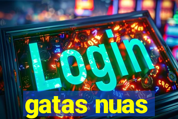 gatas nuas