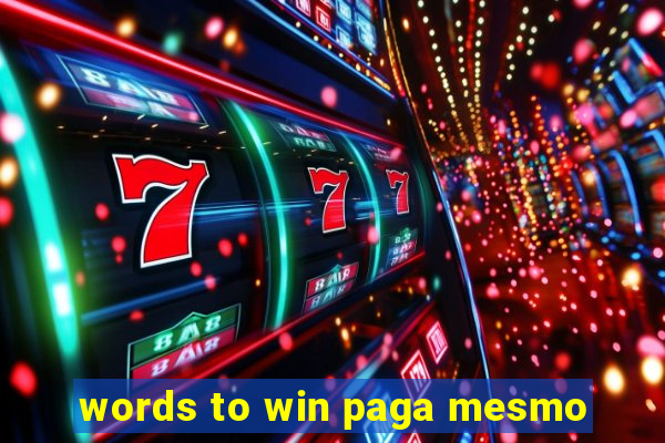 words to win paga mesmo